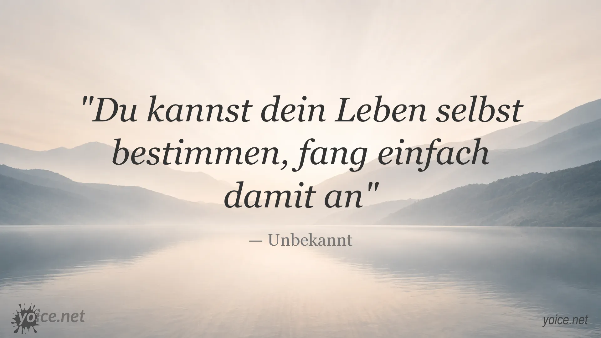 Motivierendes Zitat von Unbekannt: Du kannst dein Leben selbst bestimmen, fang einfach damit an