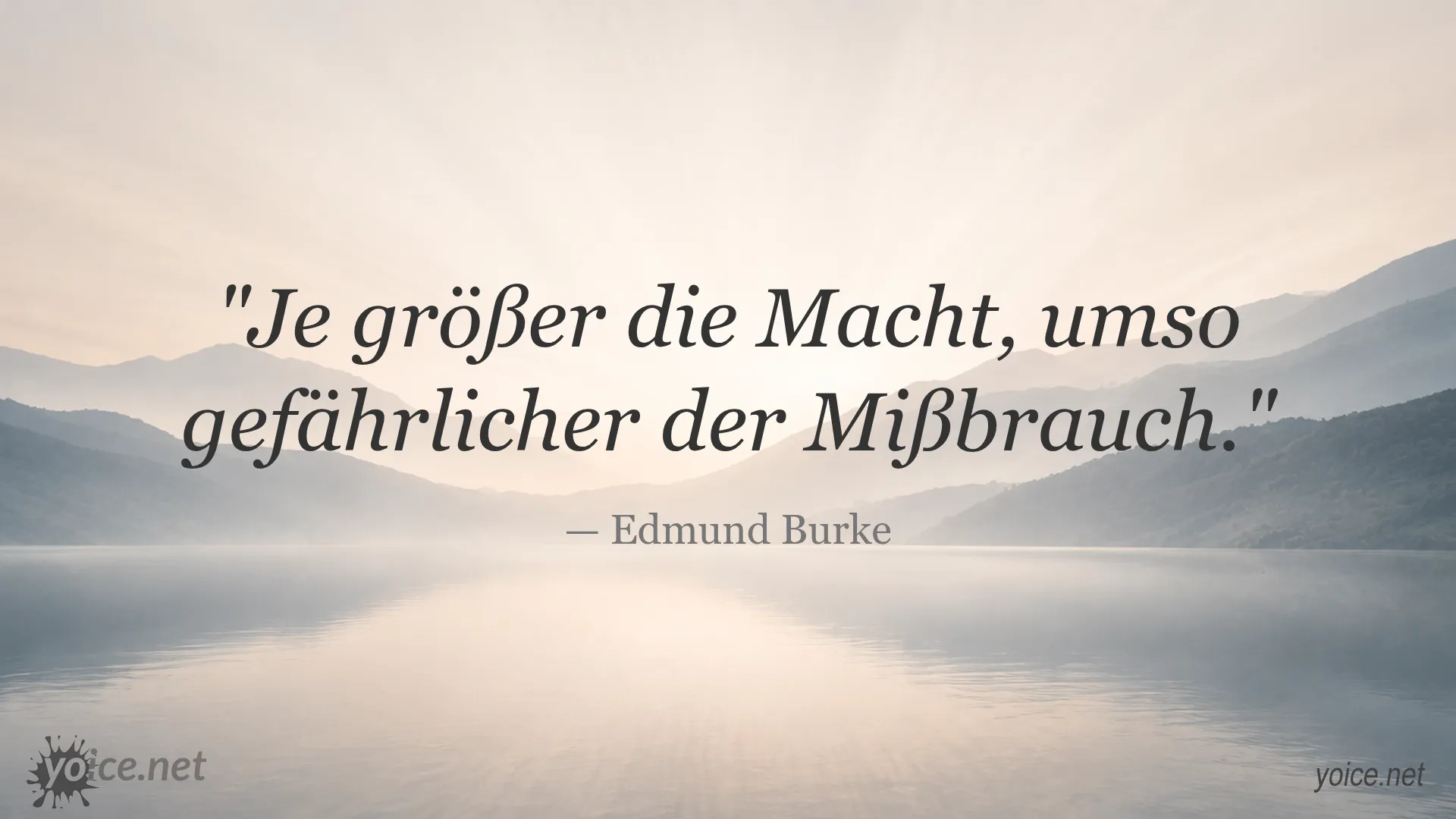 Zitat von Edmund Burke über die gefährliche Kraft der Macht und deren Missbrauch