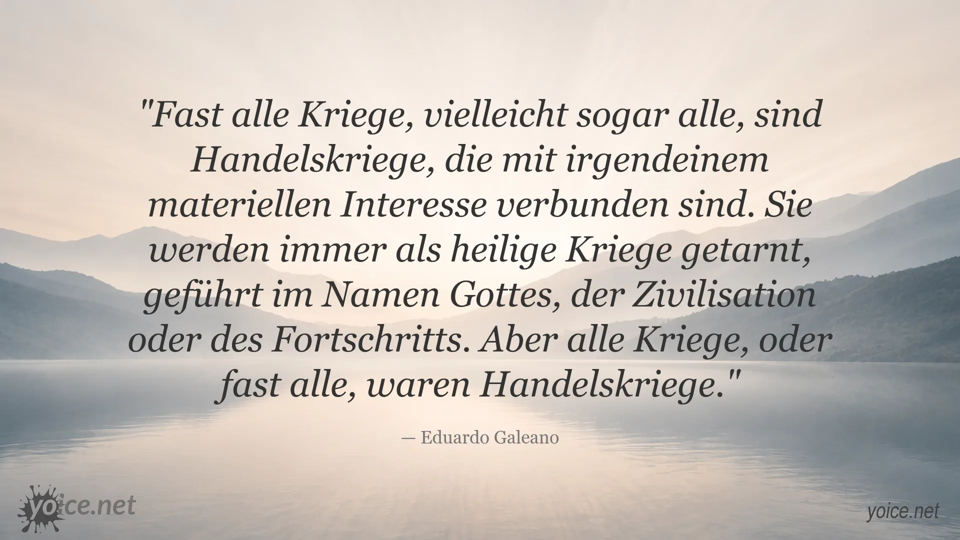 Zitat von Eduardo Galeano über Handelskriege und materielle Interessen