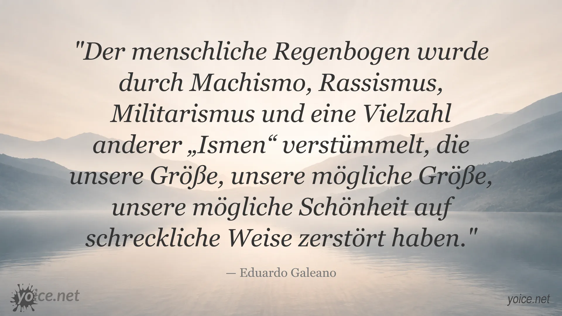 Zitat von Eduardo Galeano über Machismo, Rassismus und Militarismus