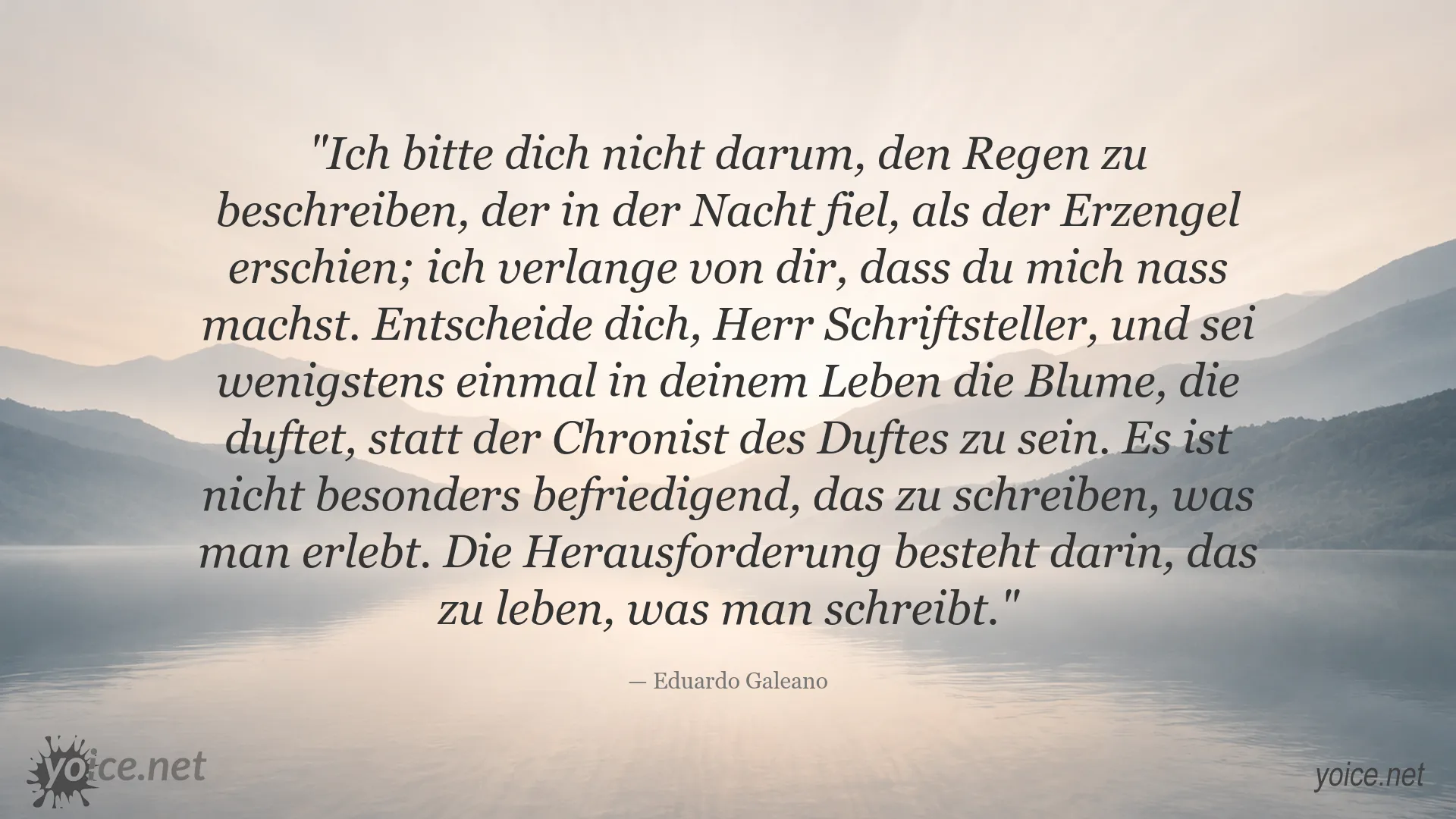Zitatbild von Eduardo Galeano über die Herausforderung, Geschriebenes zu leben