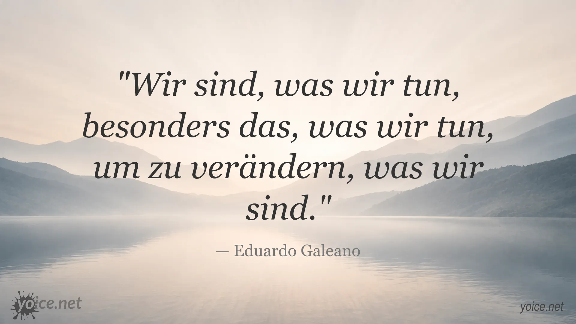 Zitatbild von Eduardo Galeano über Handeln und persönliche Veränderung
