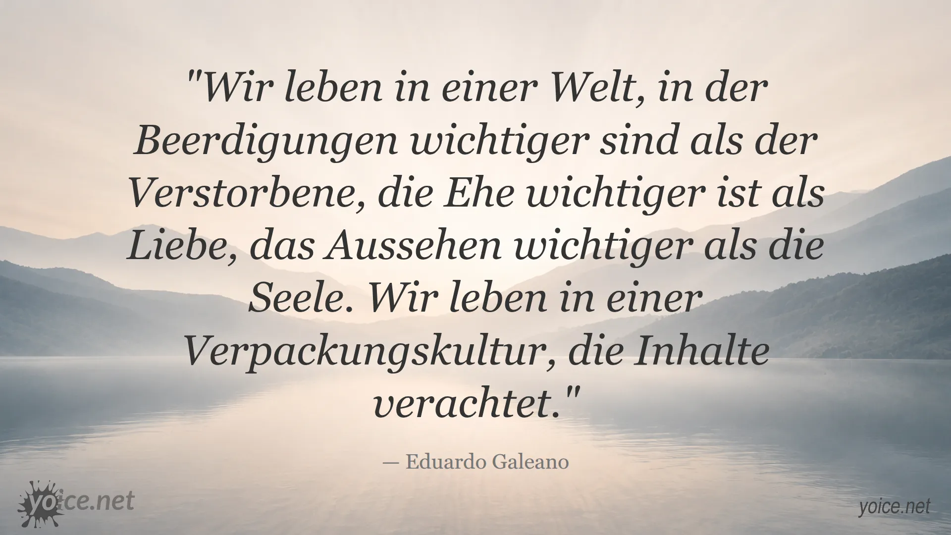 Zitat von Eduardo Galeano über die Verpackungskultur, die Inhalte verachtet
