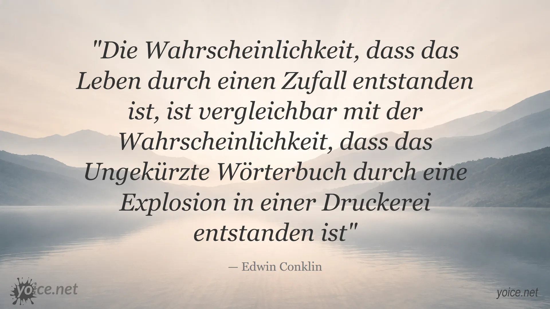 Zitat von Edwin Conklin über die Unwahrscheinlichkeit des Lebens durch Zufall