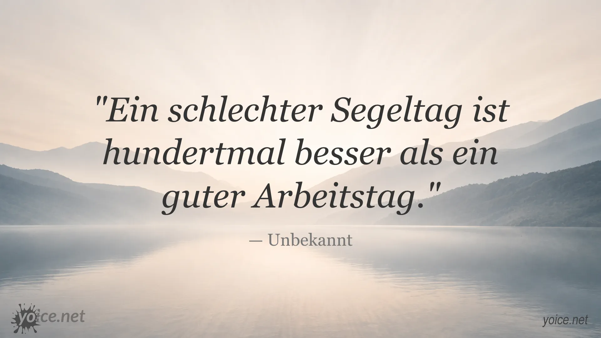 Zitat von Unbekannt über Segeln und Arbeit: Ein schlechter Segeltag ist hundertmal besser als ein guter Arbeitstag