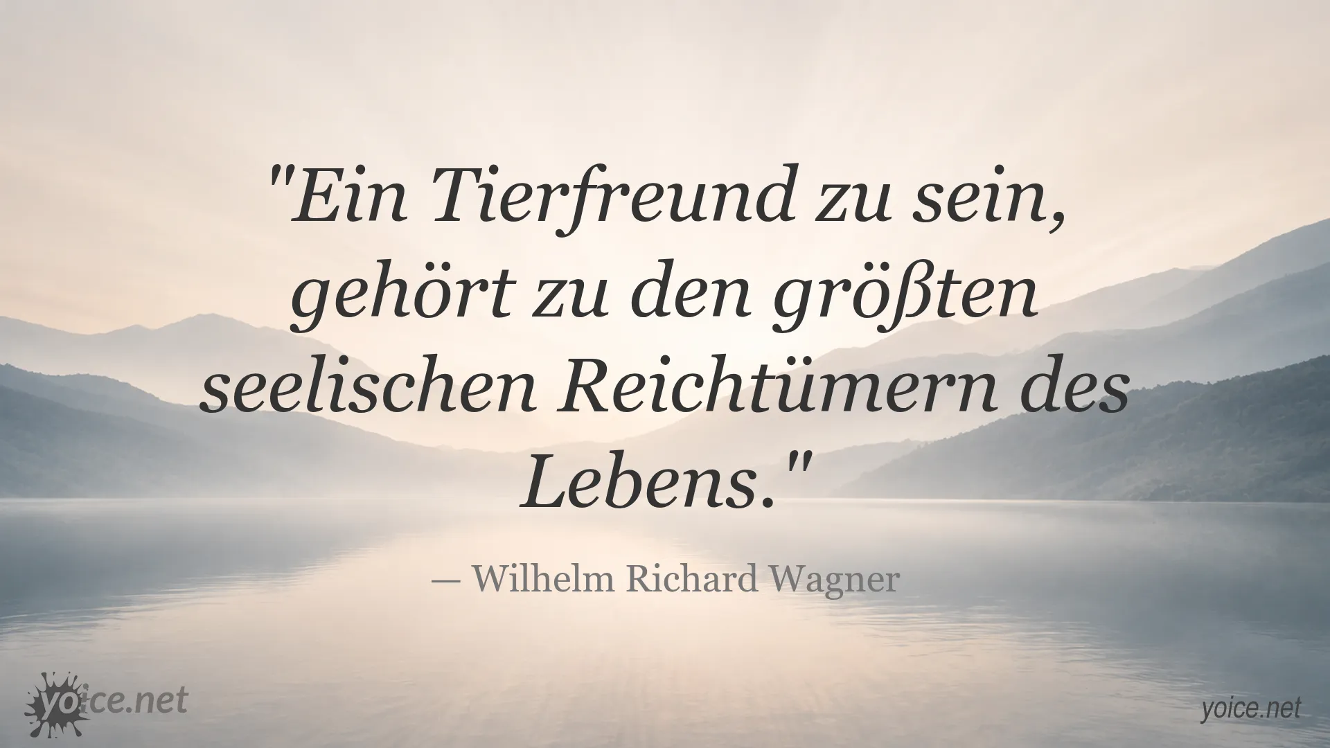 Zitat von Wilhelm Richard Wagner über das Sein eines Tierfreunds