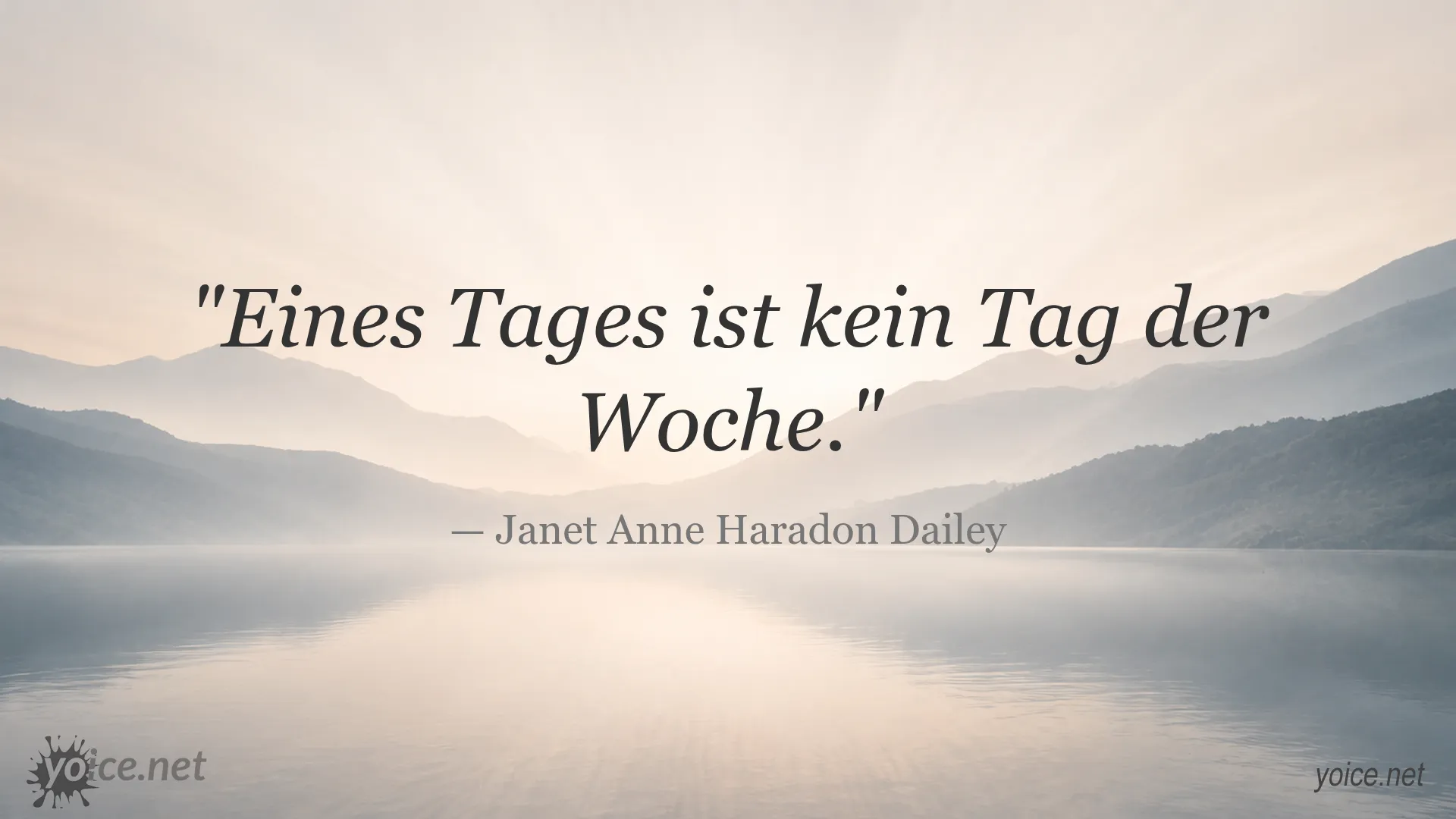 Inspirierendes Zitat von Janet Anne Haradon Dailey: Eines Tages ist kein Tag der Woche