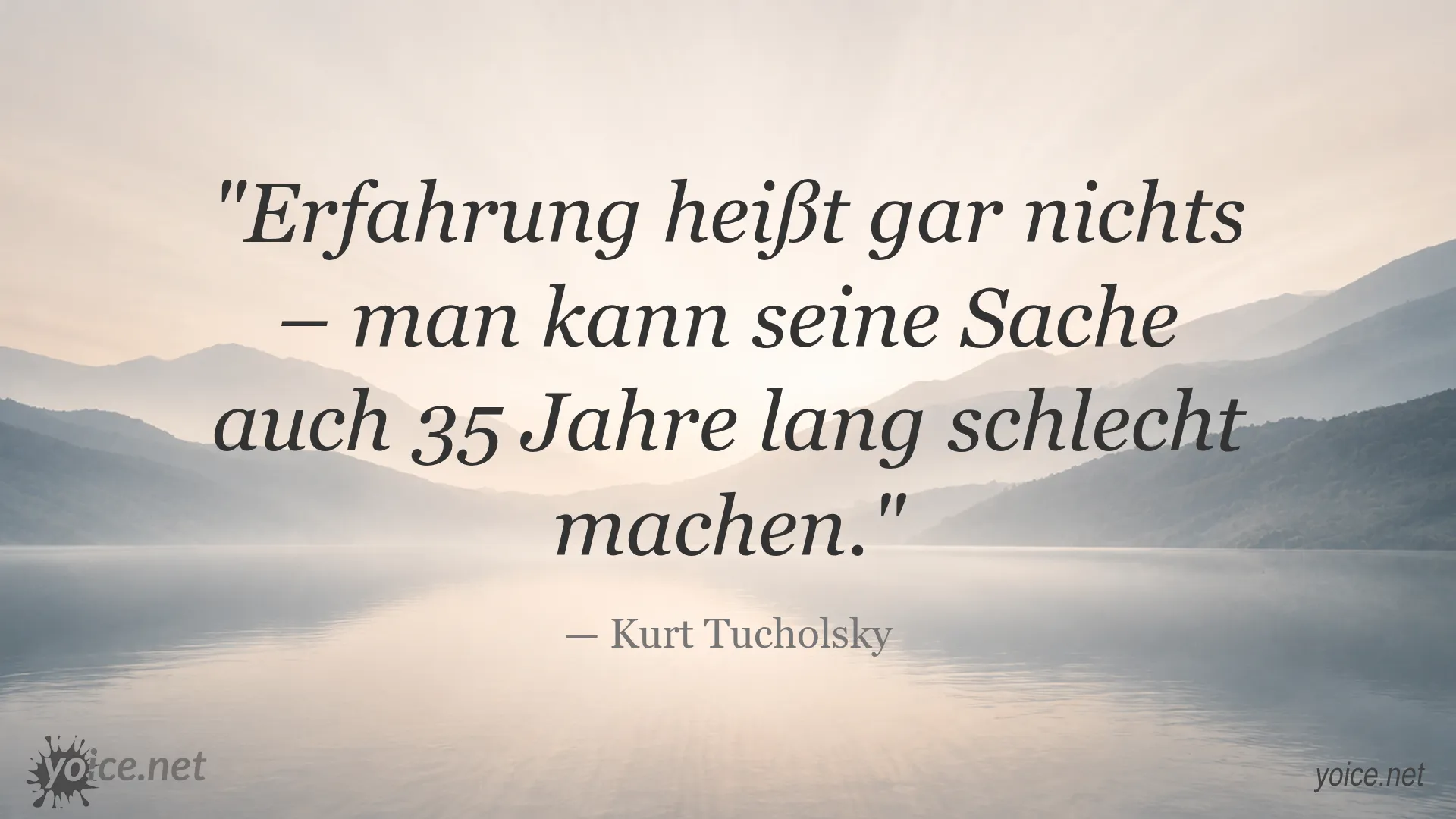 Zitat von Kurt Tucholsky über Erfahrung
