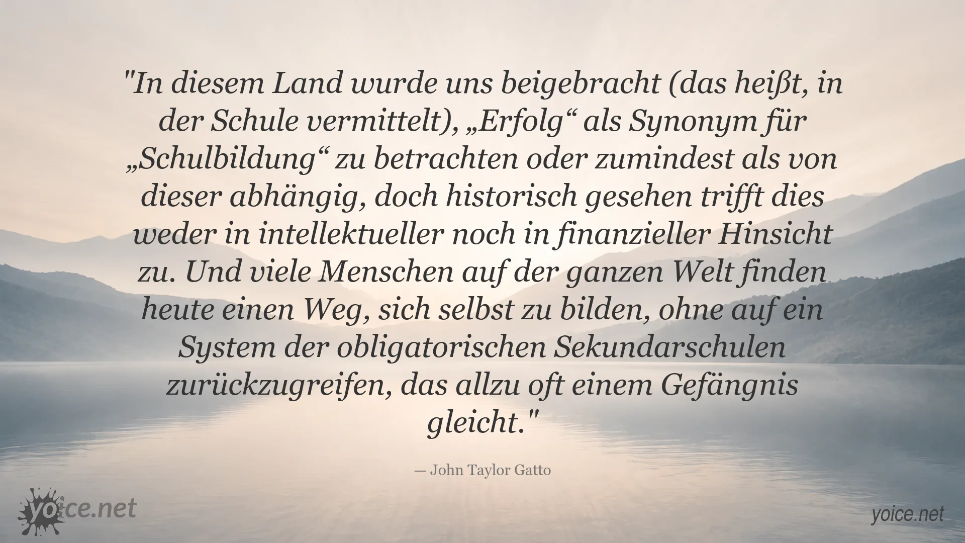 Zitat von John Taylor Gatto über den Zusammenhang zwischen Erfolg und Schulbildung
