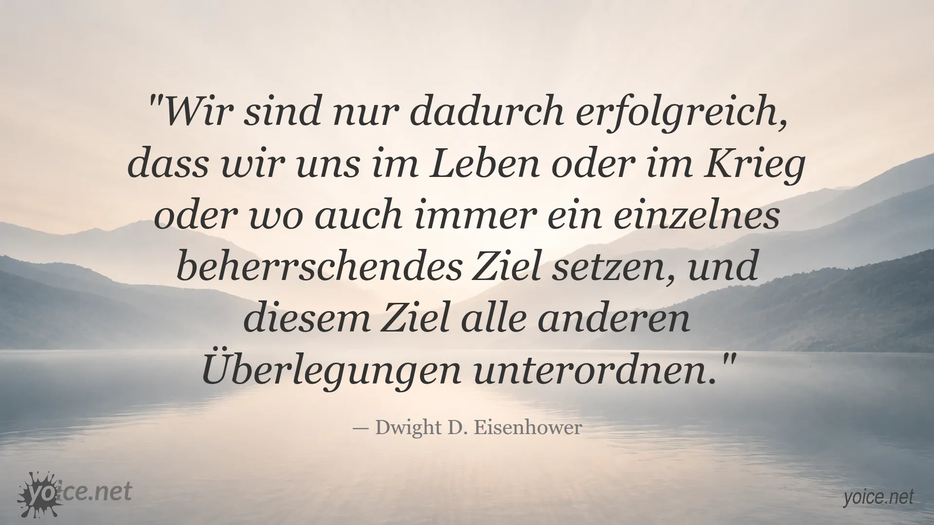 Zitat von Dwight D. Eisenhower über den Erfolg durch ein beherrschendes Ziel
