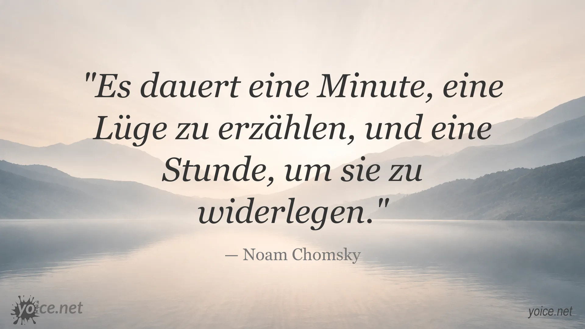 Zitat von Noam Chomsky über die Zeit, die das Erzählen und Widerlegen einer Lüge erfordert