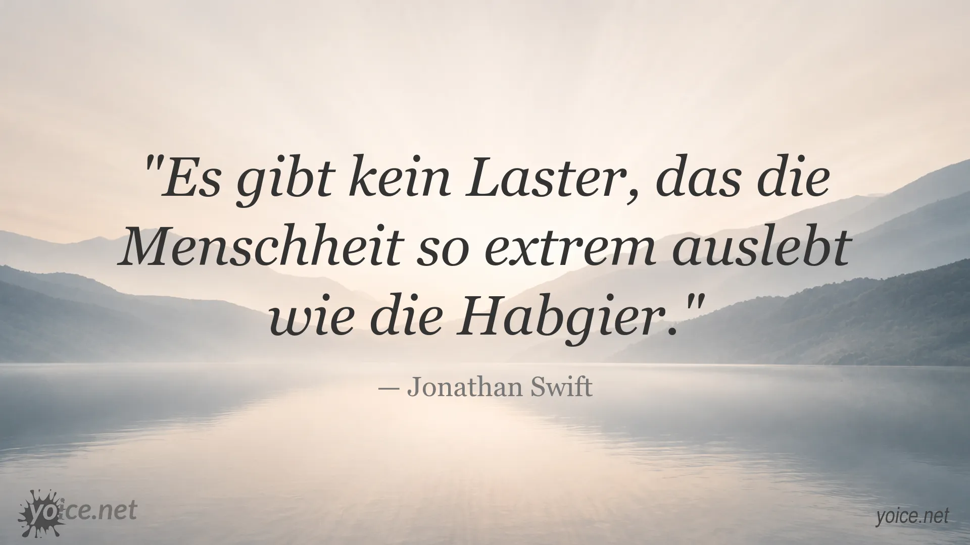 Zitat von Jonathan Swift über Habgier: Es gibt kein Laster, das die Menschheit so extrem auslebt wie die Habgier.