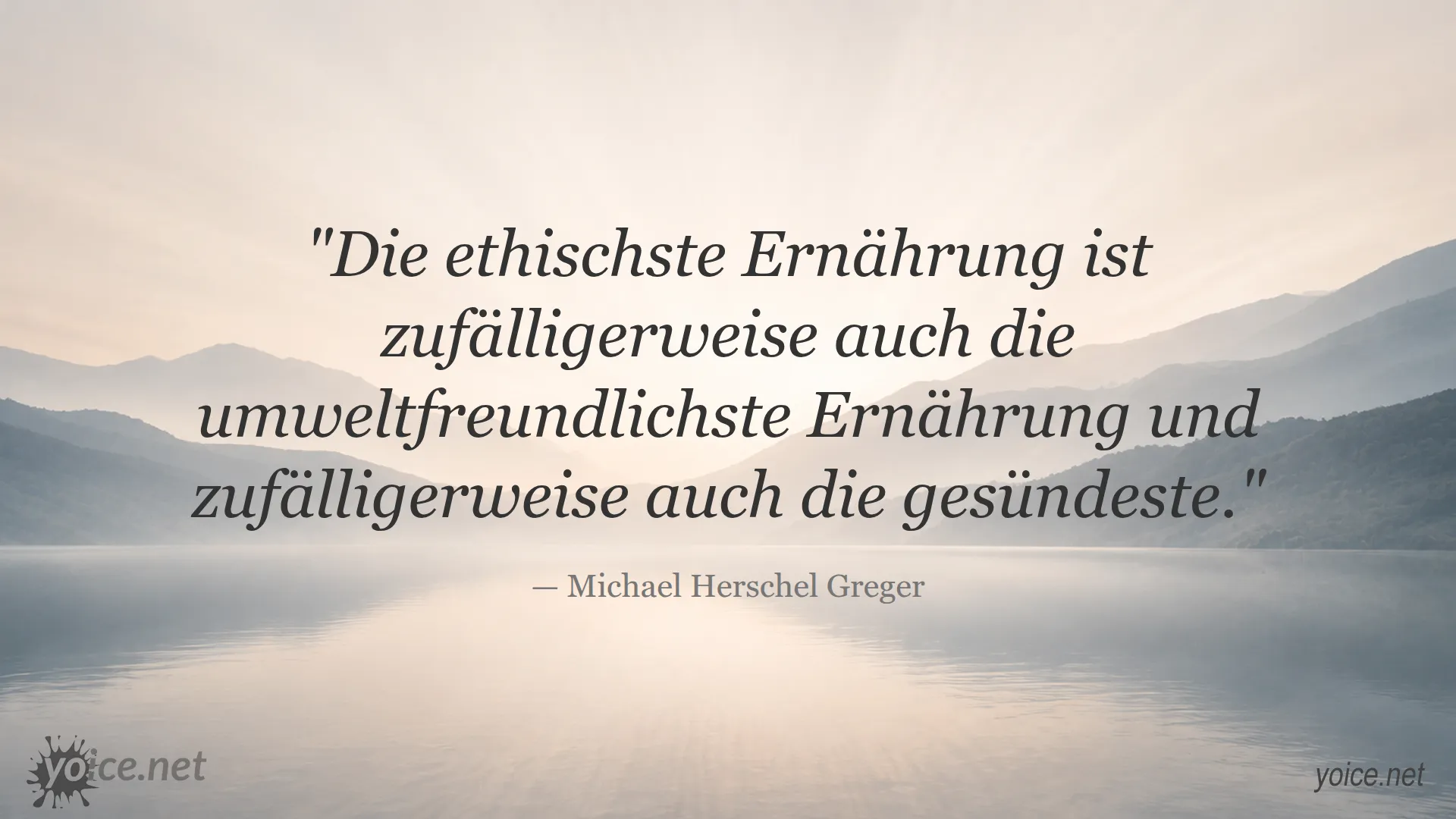 Zitat von Michael Herschel Greger über ethische, umweltfreundliche und gesunde Ernährung