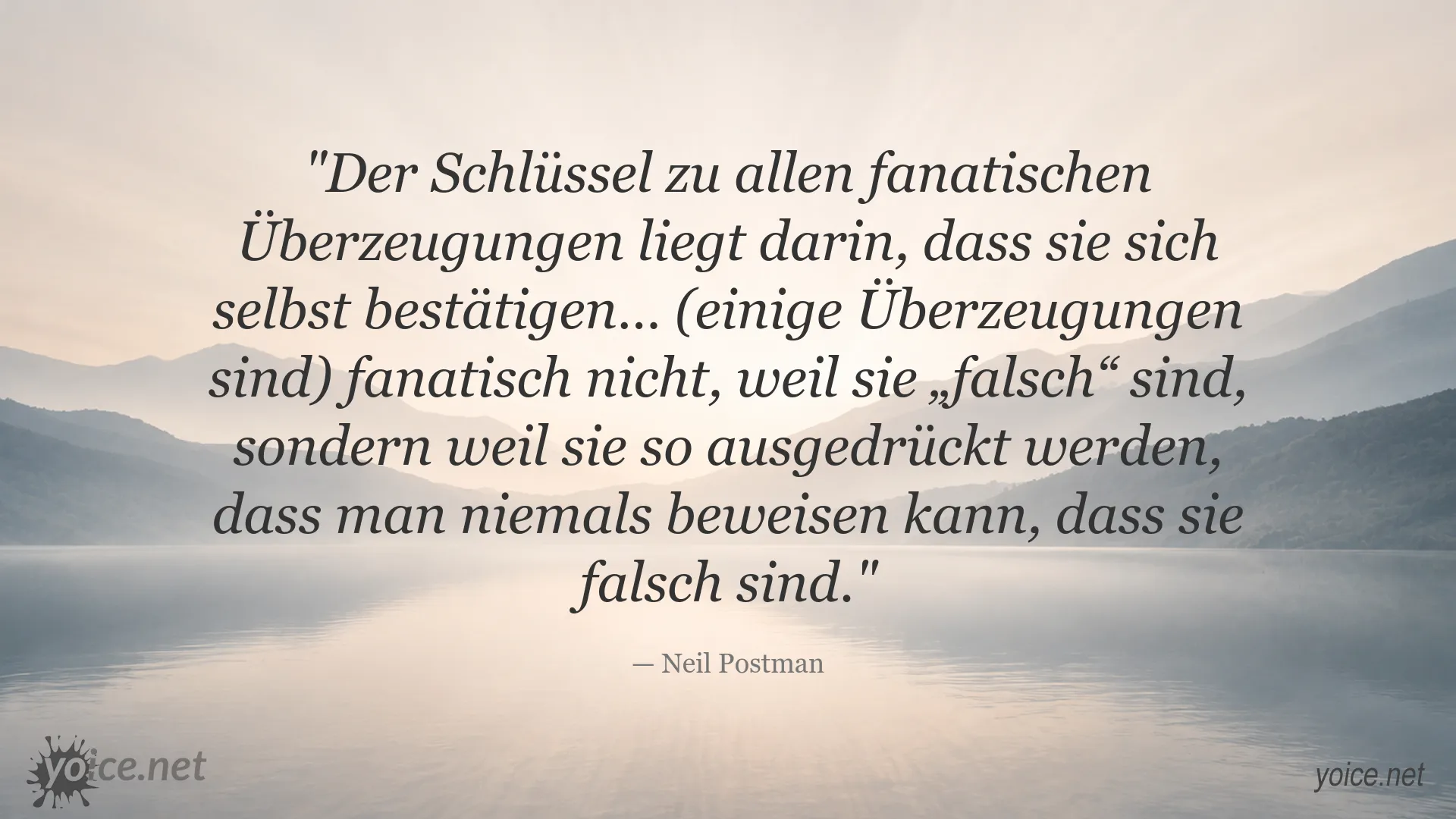 Zitatgrafik von Neil Postman über fanatische Überzeugungen und die Unwiderlegbarkeit von Aussagen