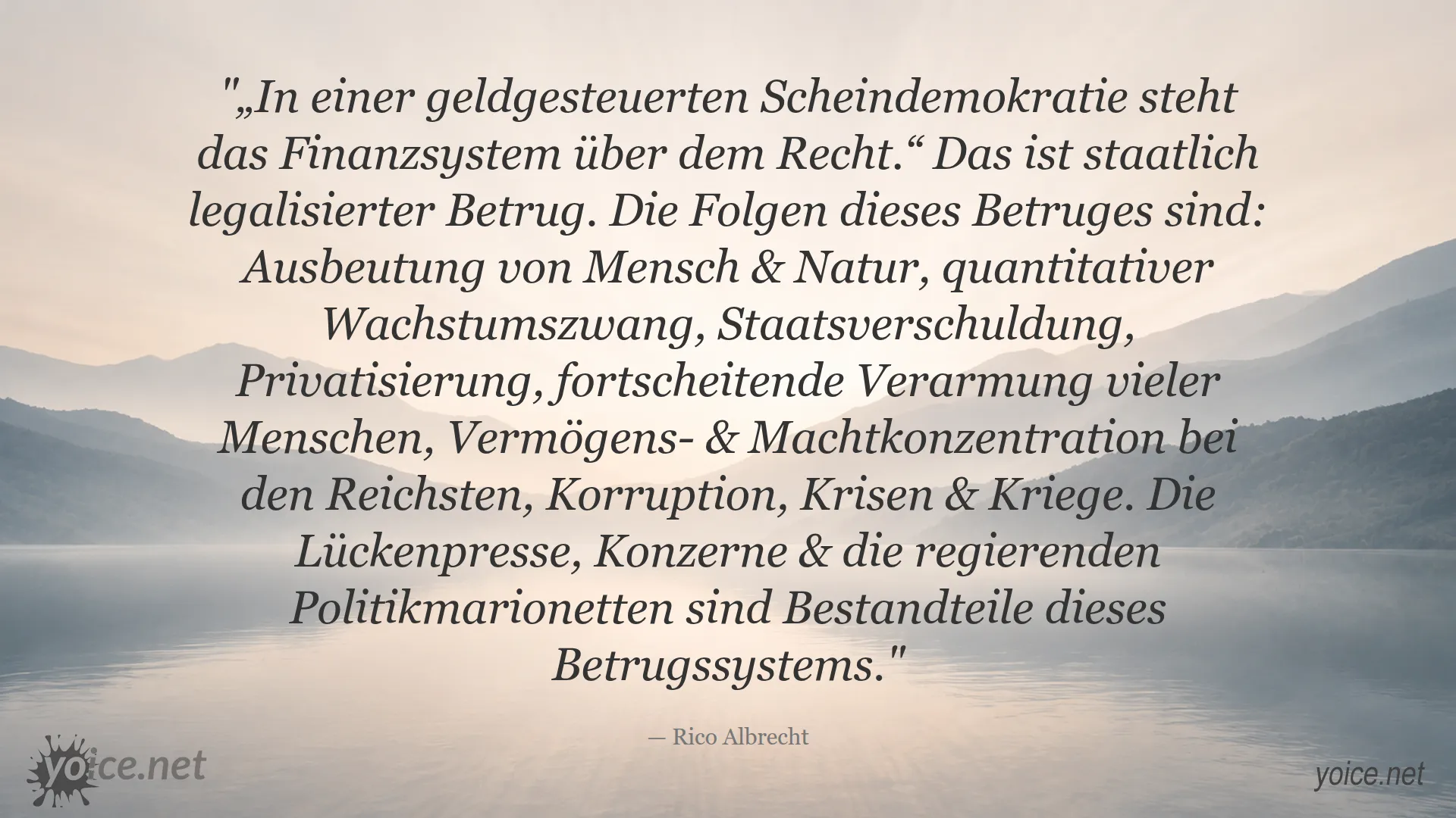 Zitat von Rico Albrecht über das Finanzsystem und seine Kontrolle über die geldgesteuerte Scheindemokratie