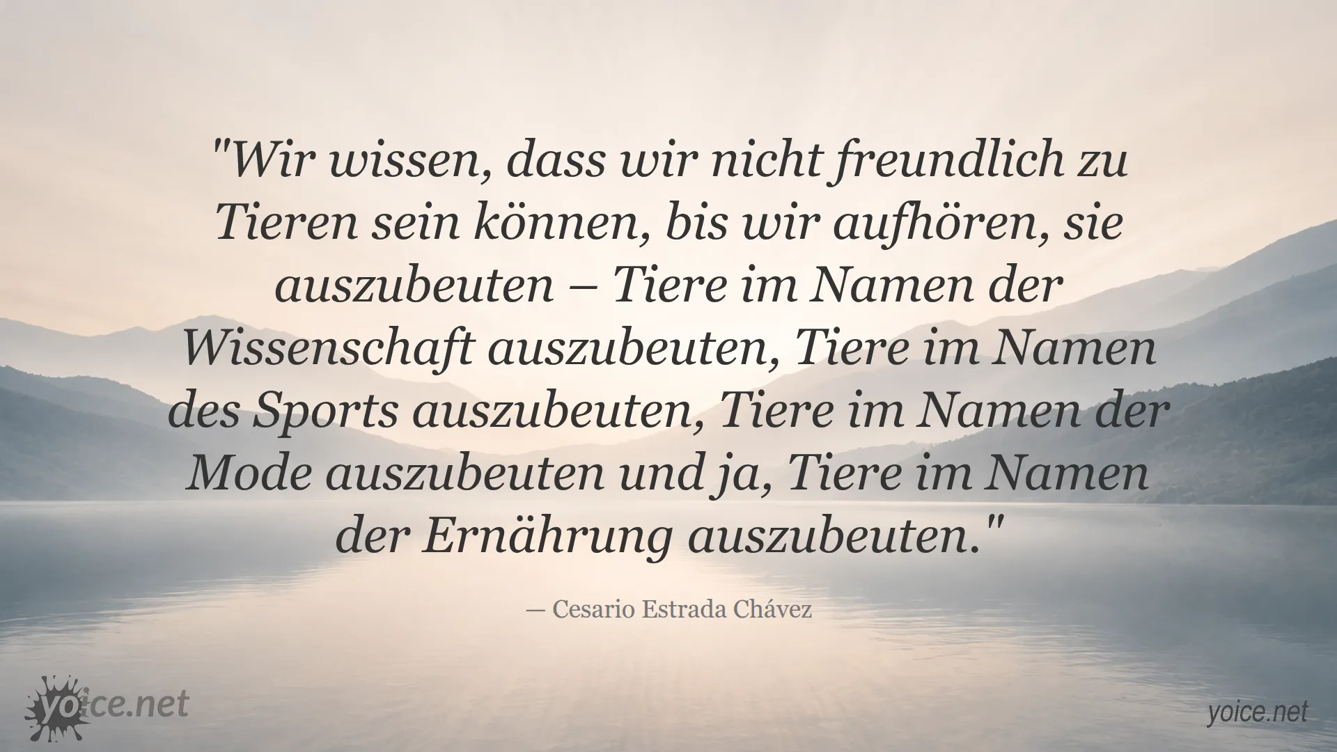 Zitat von Cesario Estrada Chávez über Freundlichkeit gegenüber Tieren und das Ende der Ausbeutung