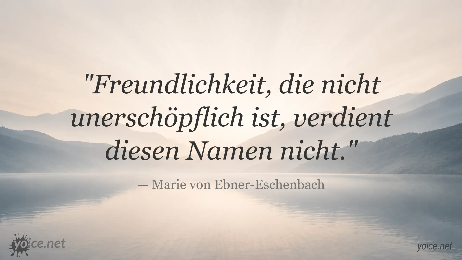 Zitatgrafik von Marie von Ebner-Eschenbach über Freundlichkeit und Erschöpfbarkeit
