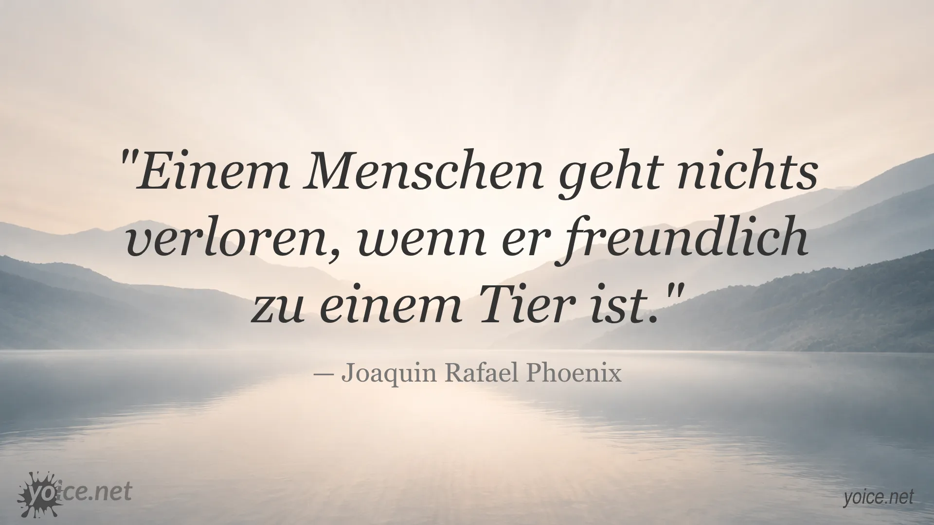 Zitat von Joaquin Rafael Phoenix über Freundlichkeit zu Tieren