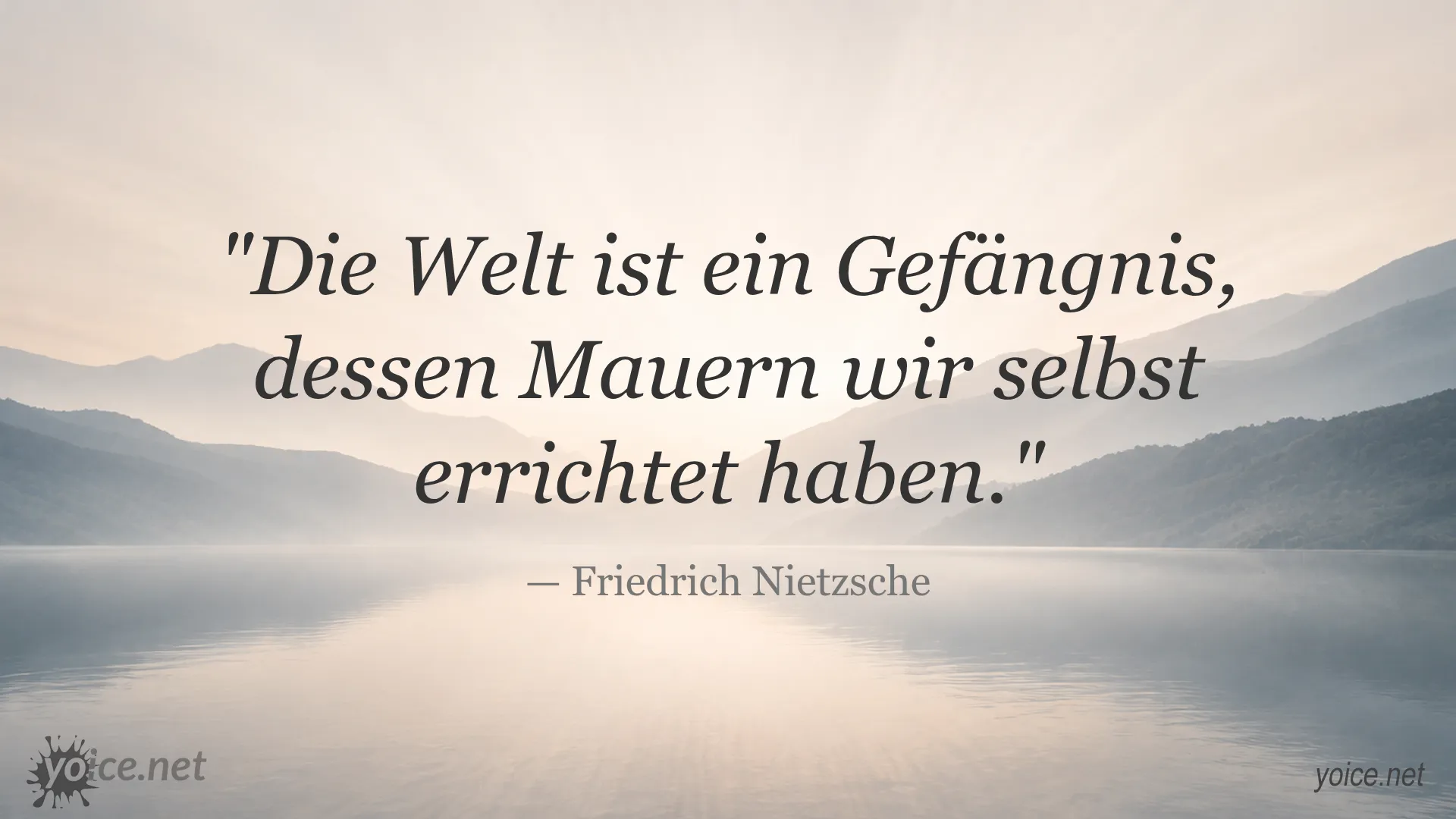 Friedrich Nietzsche Zitat über die Welt als selbstgebautes Gefängnis