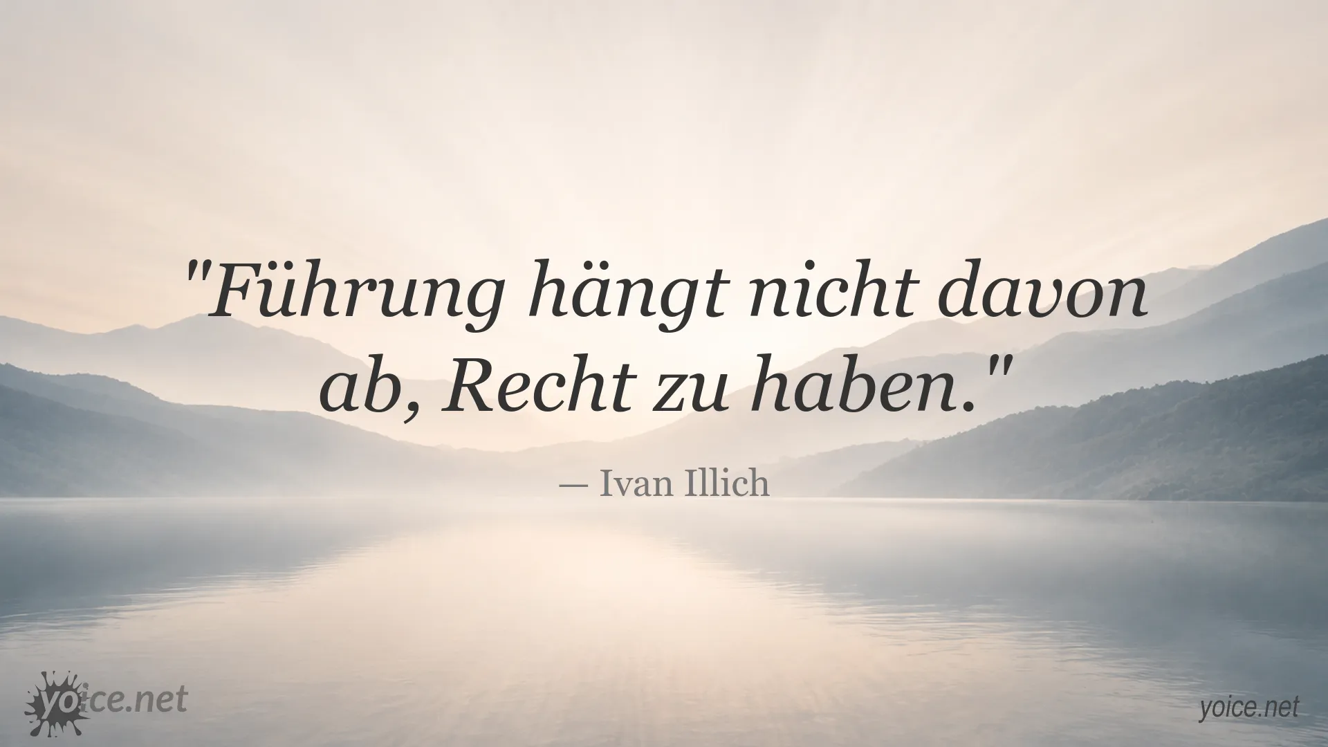 Zitat von Ivan Illich: „Führung hängt nicht davon ab, Recht zu haben.“