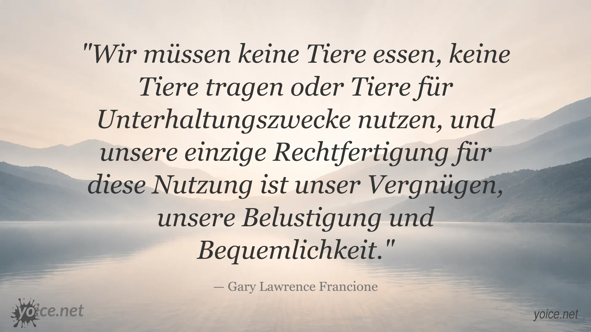 Zitat von Gary Lawrence Francione über die ethische Nutzung von Tieren