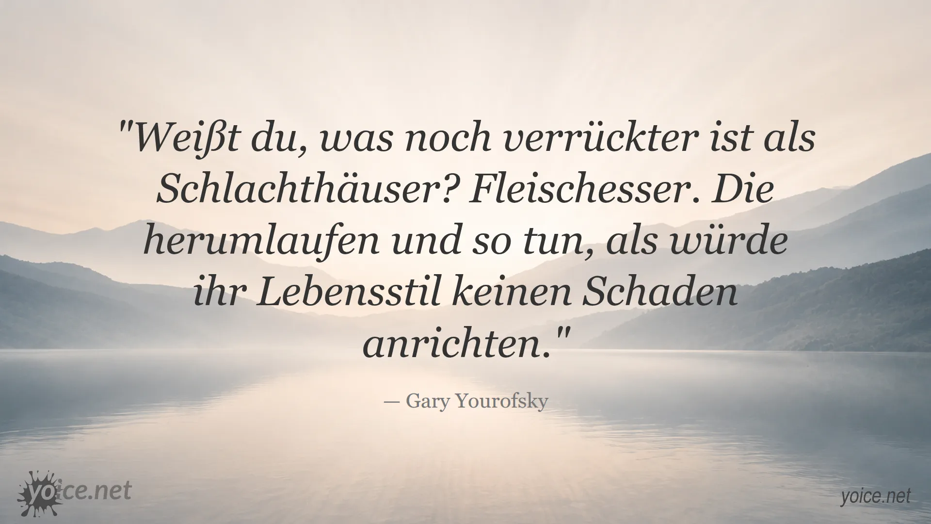 Zitat von Gary Yourofsky über Fleischesser und Schlachthäuser