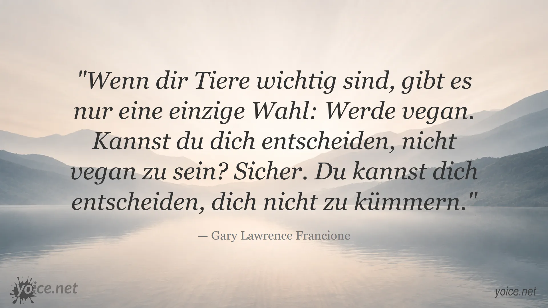 Zitat von Gary Lawrence Francione über Veganismus und Mitgefühl