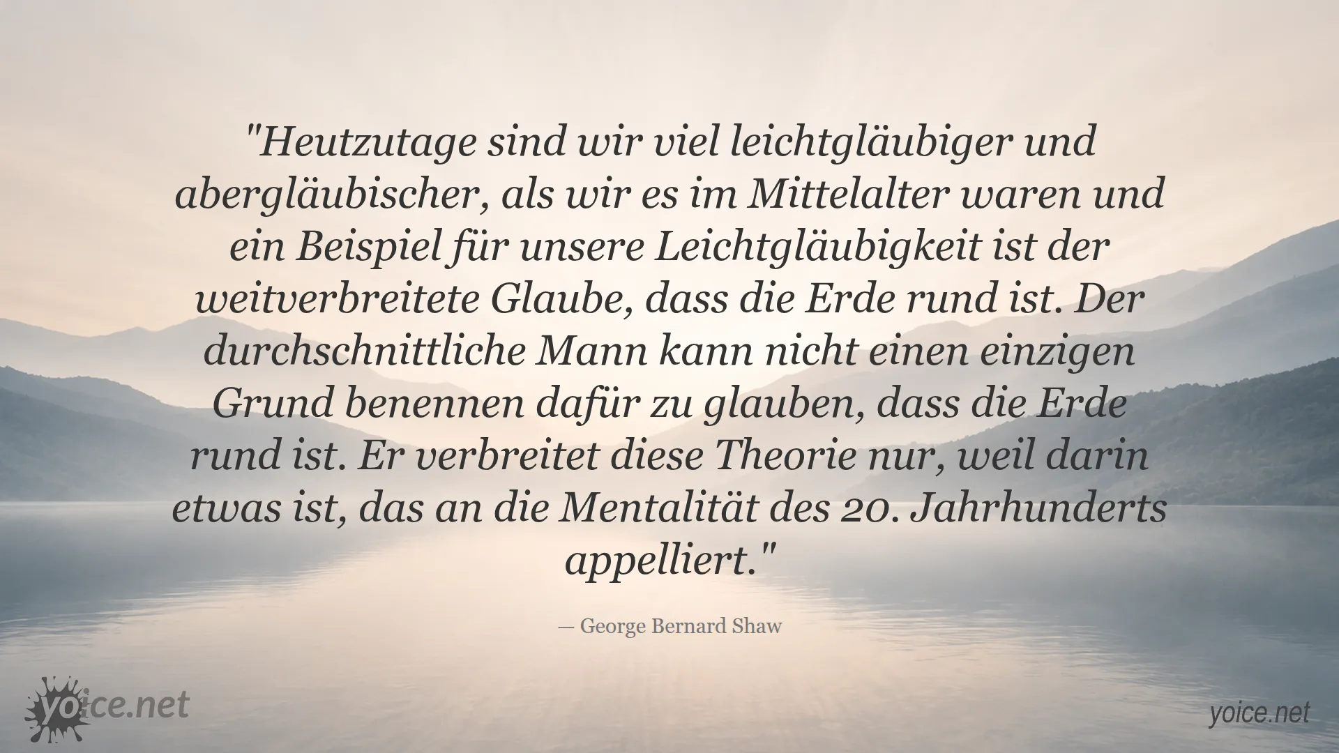 Zitat von George Bernard Shaw über Leichtgläubigkeit und den Glauben, dass die Erde rund ist