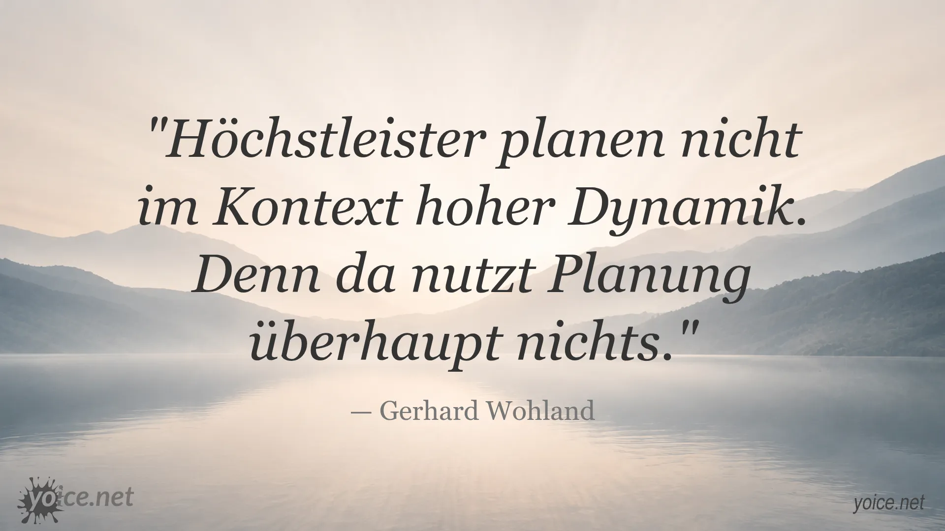 Zitat von Gerhard Wohland über Höchstleister und Planung in dynamischen Situationen