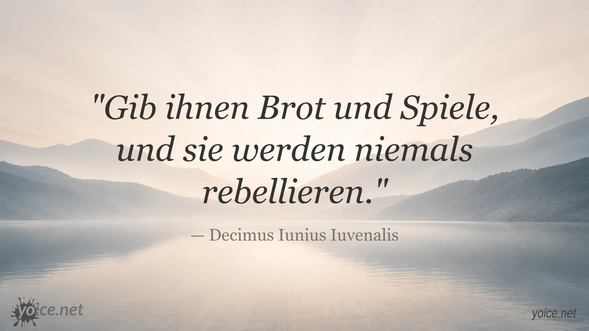 Zitat von Decimus Iunius Iuvenalis: Gib ihnen Brot und Spiele, und sie werden niemals rebellieren