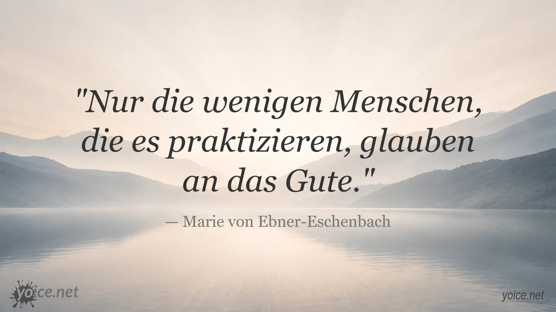 Inspirierendes Zitat von Marie von Ebner-Eschenbach über den Glauben an das Gute