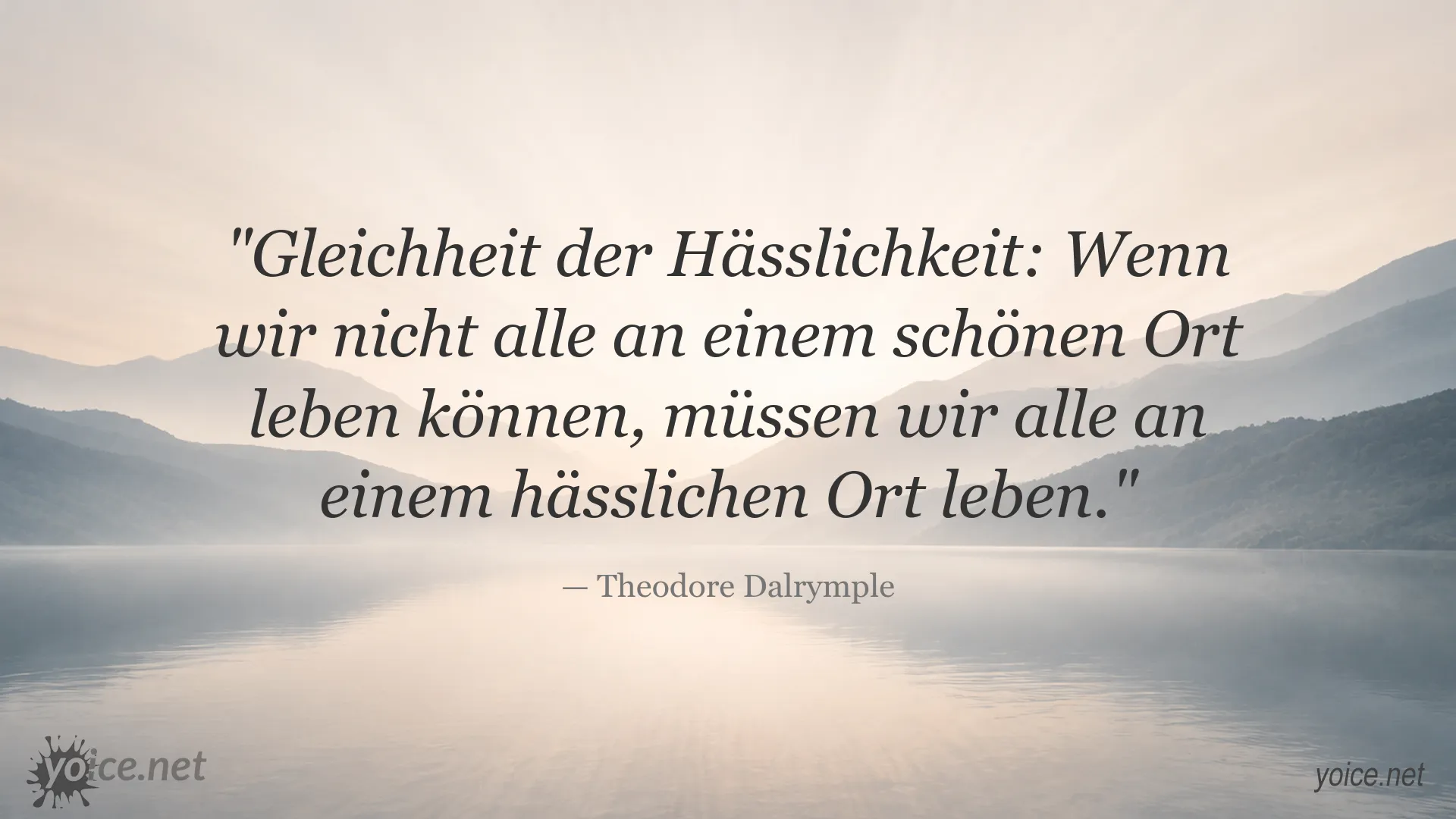 Zitatgrafik von Theodore Dalrymple zum Thema Gleichheit der Hässlichkeit