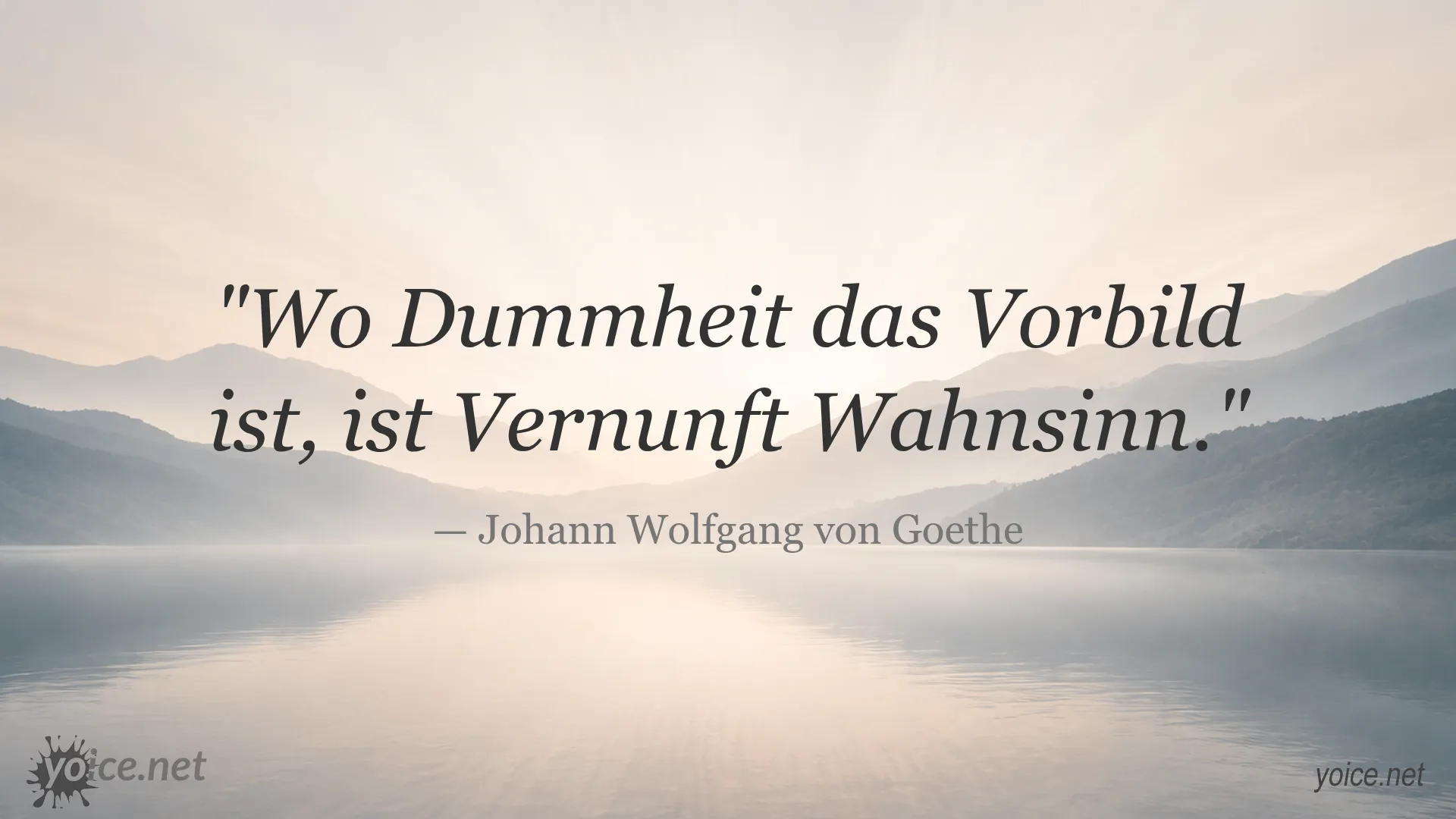 Zitat von Johann Wolfgang von Goethe über Vernunft und Dummheit