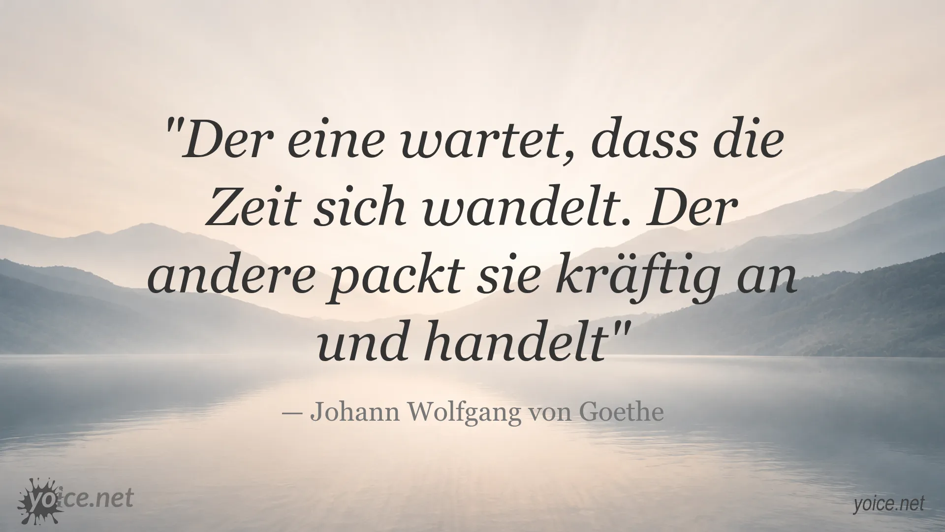Zitat von Johann Wolfgang von Goethe über Zeit und Handeln