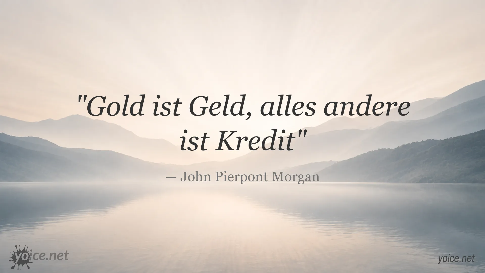 Zitat von John Pierpont Morgan über Geld und Gold