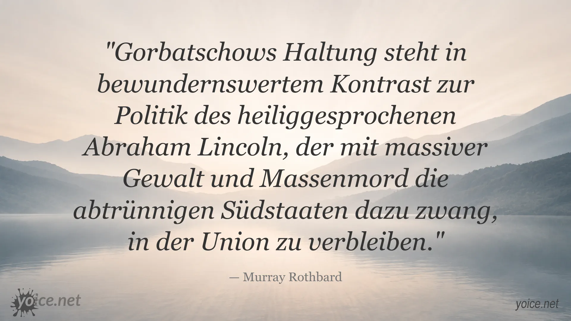 Zitat von Murray Rothbard über Gorbatschows Haltung und Abraham Lincoln