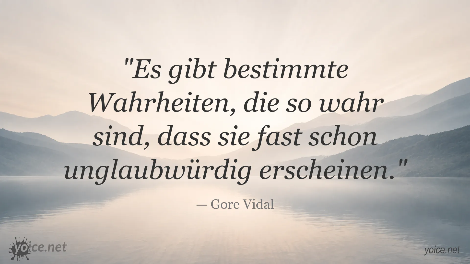 Zitat von Gore Vidal über Wahrheiten, die unglaubwürdig erscheinen