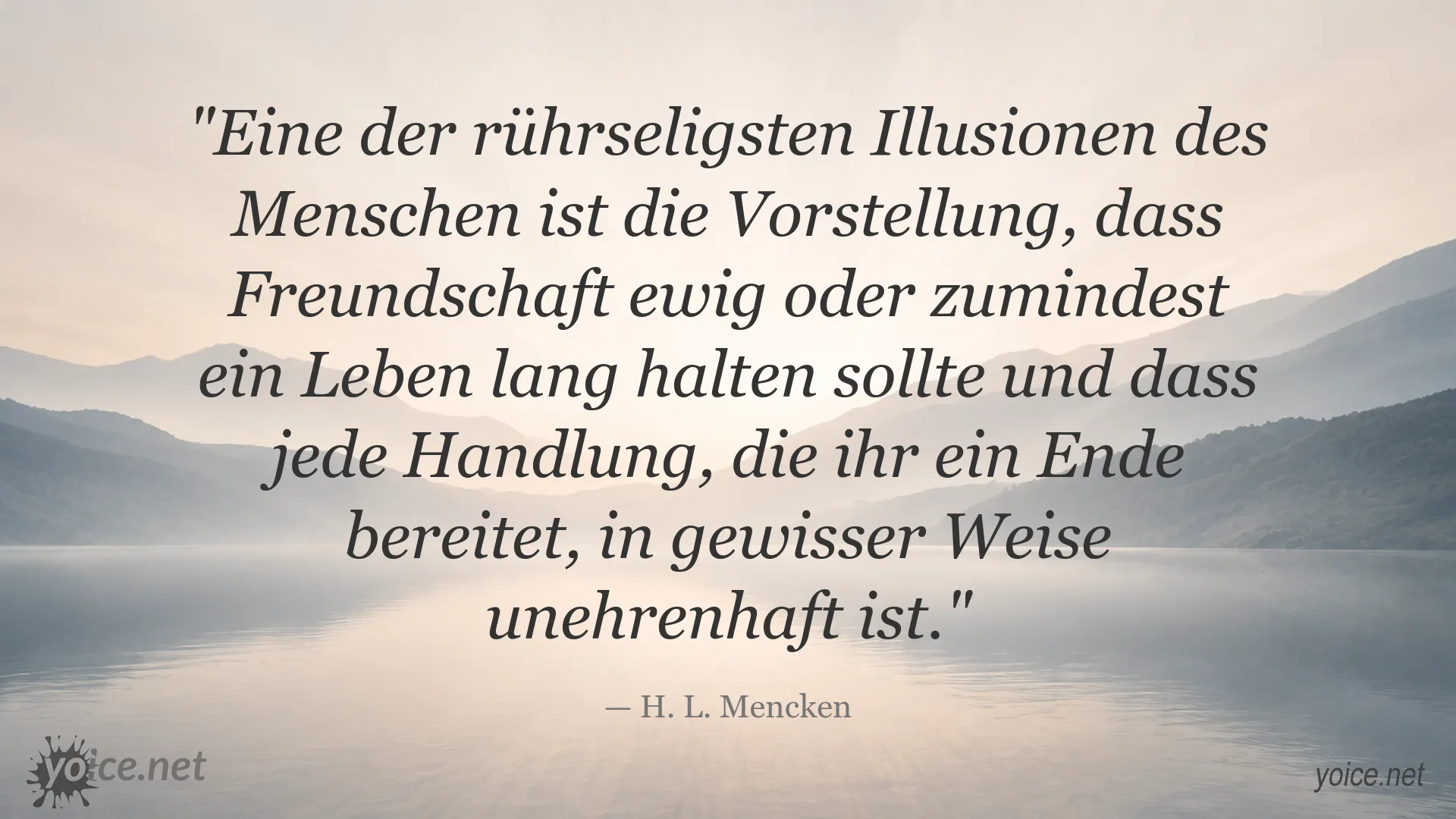 Zitat von H. L. Mencken über die Illusion, dass Freundschaften ein Leben lang halten