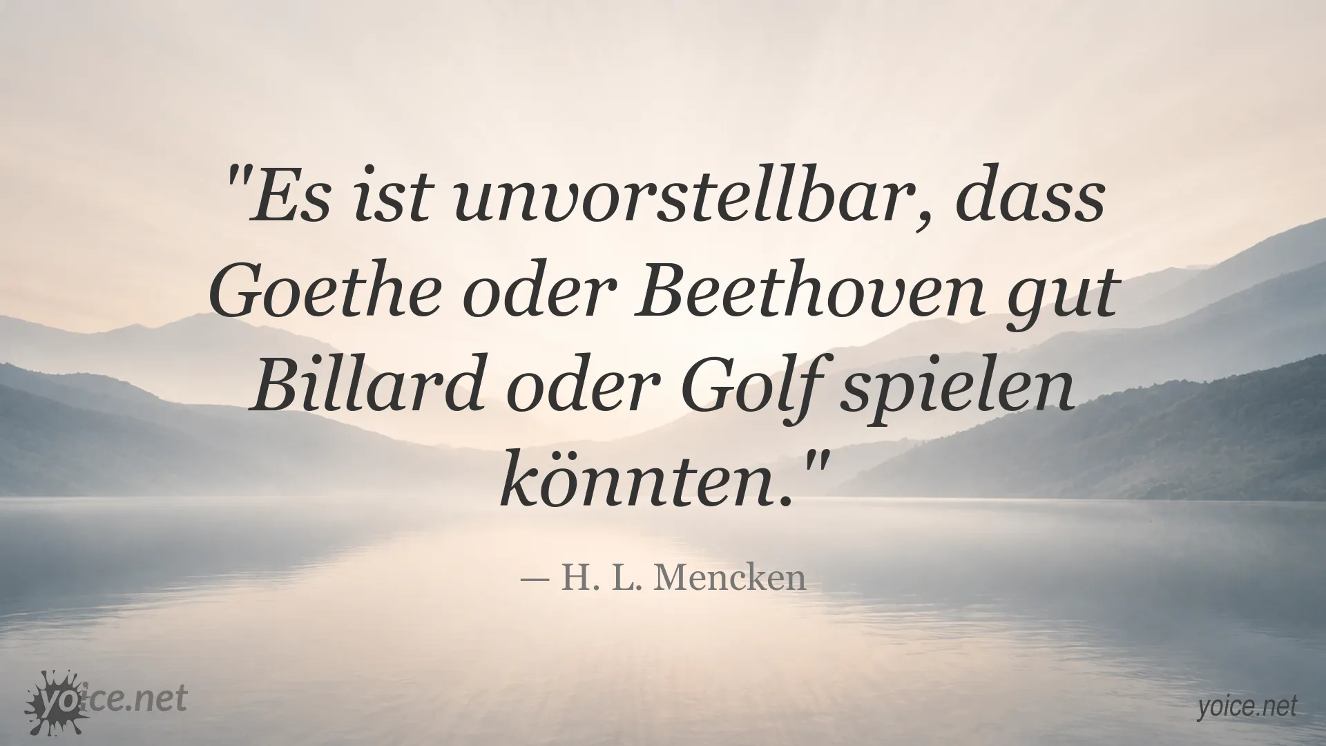 Zitat von H. L. Mencken über Goethe, Beethoven, Billard und Golf