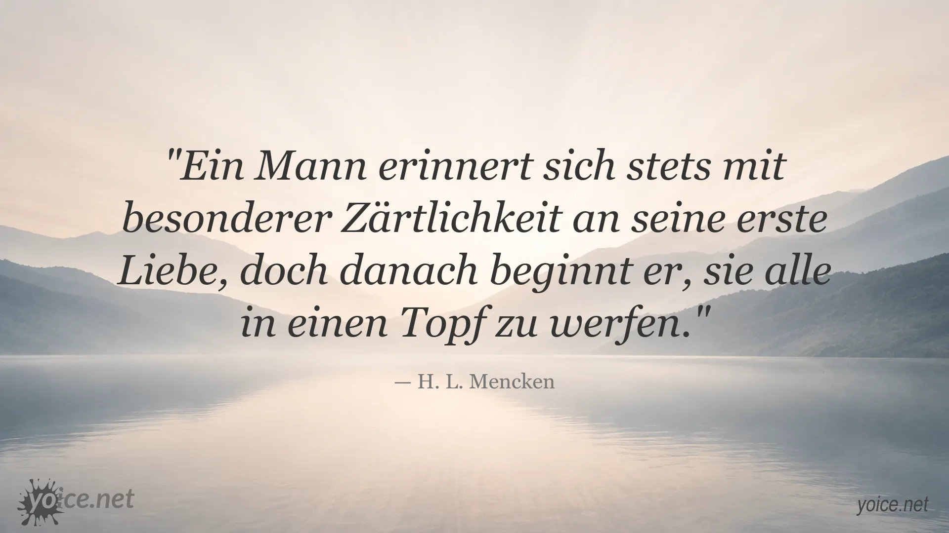 Zitat von H. L. Mencken über die erste Liebe und Erinnerungen an die Liebe