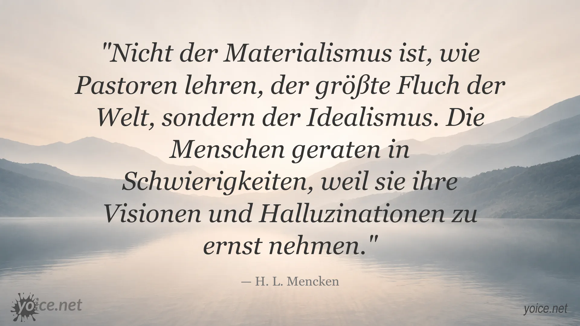 Zitatbild von H. L. Mencken über Idealismus und seine Wirkung auf die Menschen