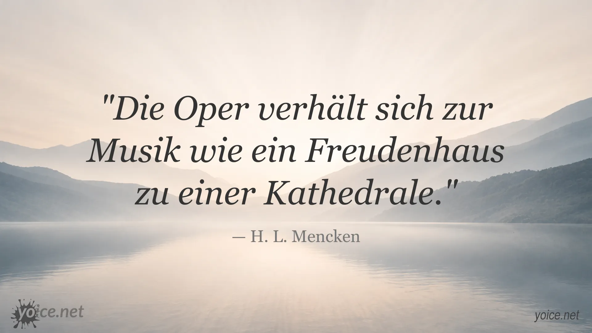 Zitat von H. L. Mencken über das Verhältnis von Oper und Musik