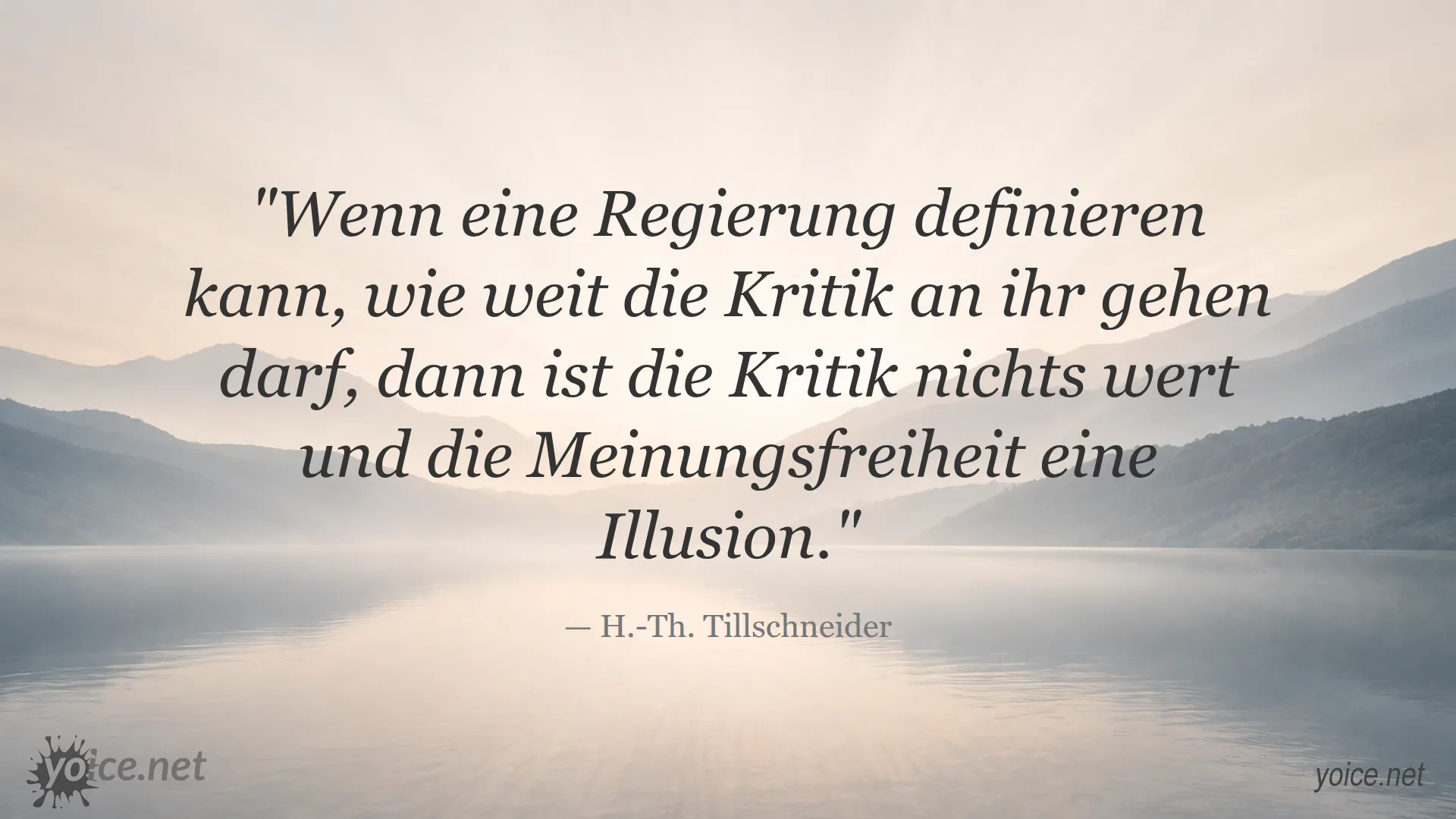 Zitat von H.-Th. Tillschneider über die Bedeutung von Meinungsfreiheit und Kritik an der Regierung
