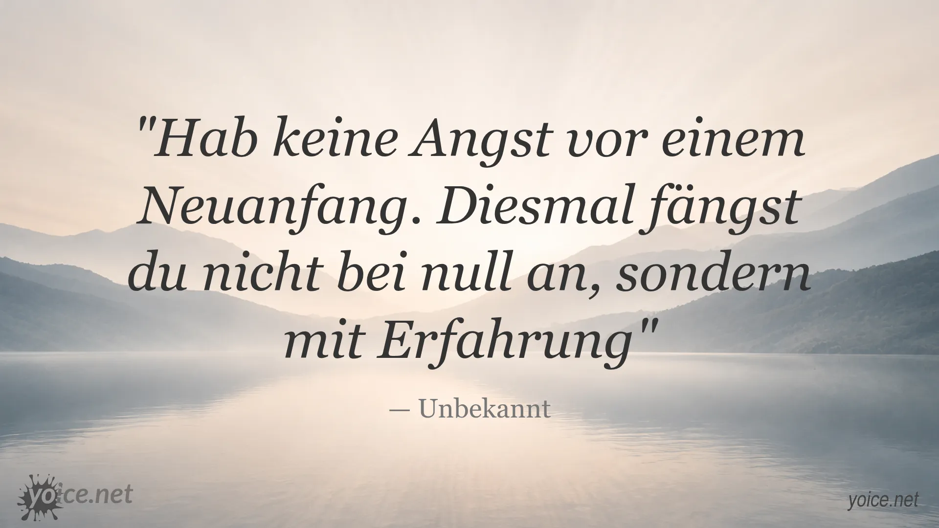 Zitat von Unbekannt: Hab keine Angst vor einem Neuanfang. Diesmal fängst du nicht bei null an, sondern mit Erfahrung