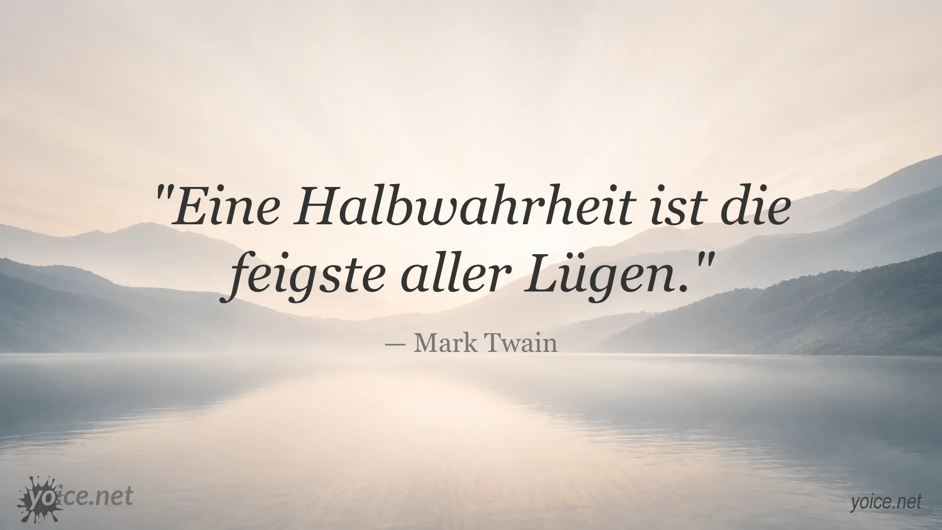Zitat von Mark Twain: Eine Halbwahrheit ist die feigste aller Lügen