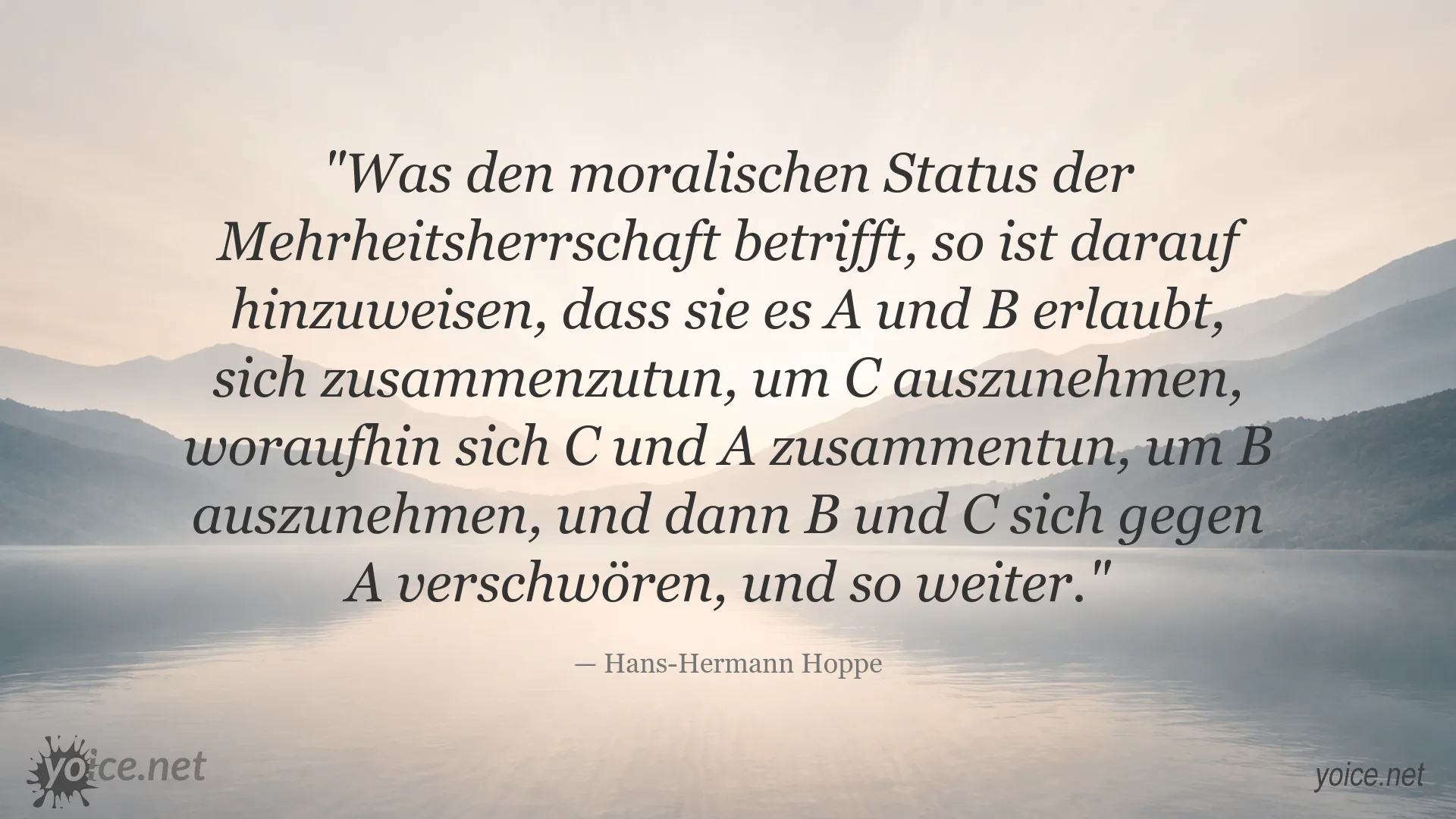 Zitat von Hans-Hermann Hoppe über die moralische Bedeutung der Mehrheitsherrschaft