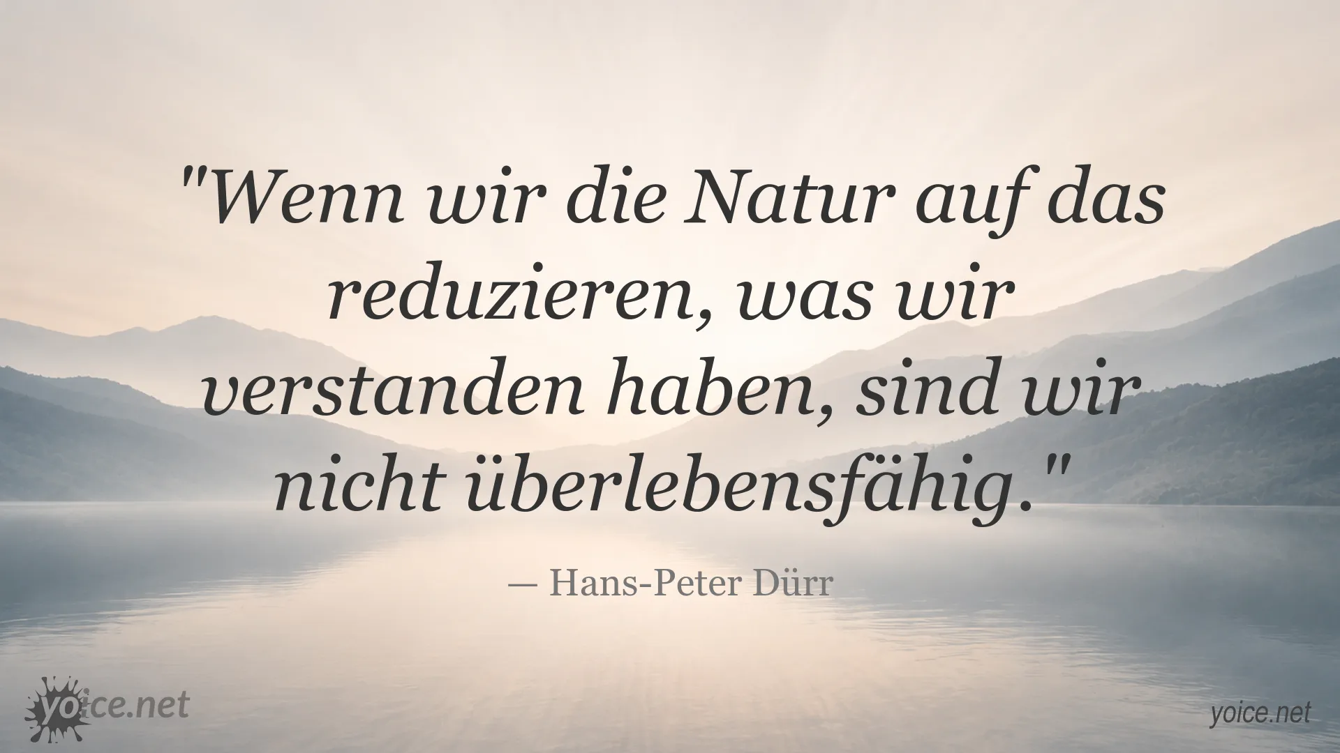 Zitat von Hans-Peter Dürr über die Grenzen unseres Verständnisses der Natur