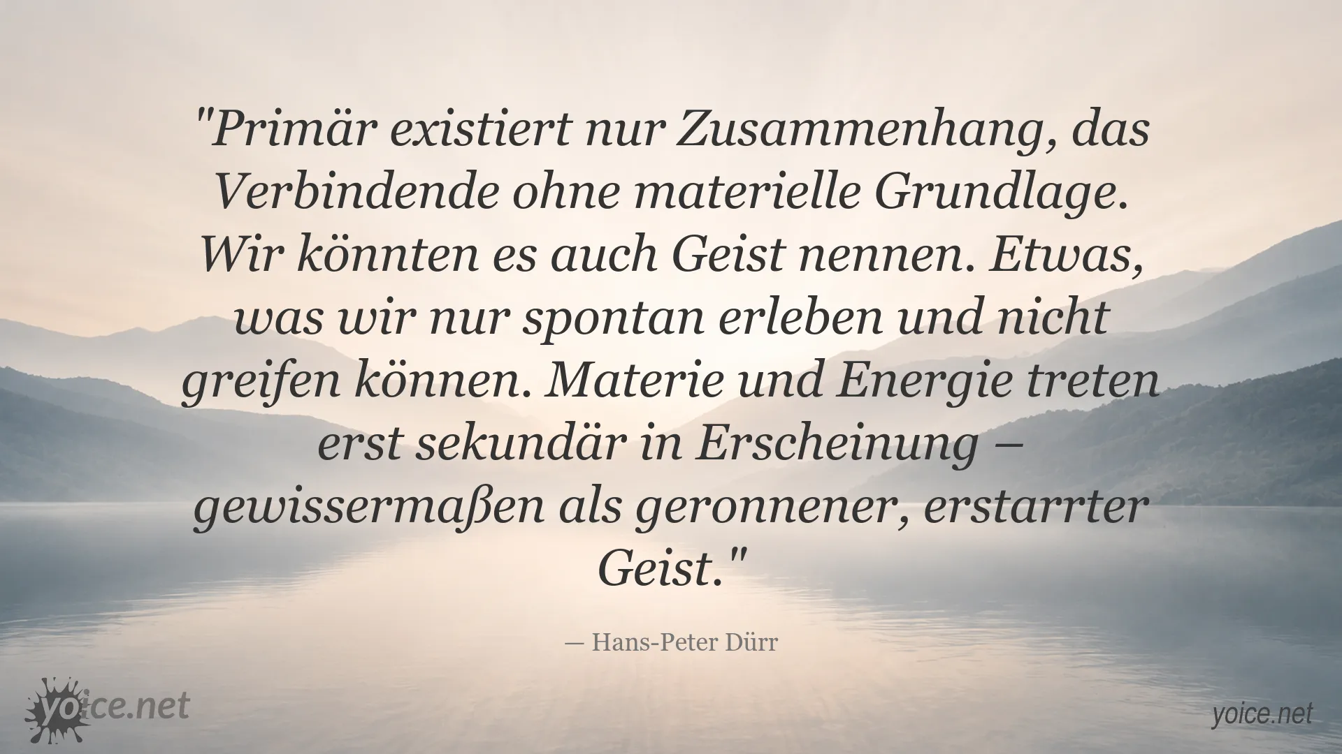 Zitat von Hans-Peter Dürr über Zusammenhang, Geist, Materie und Energie