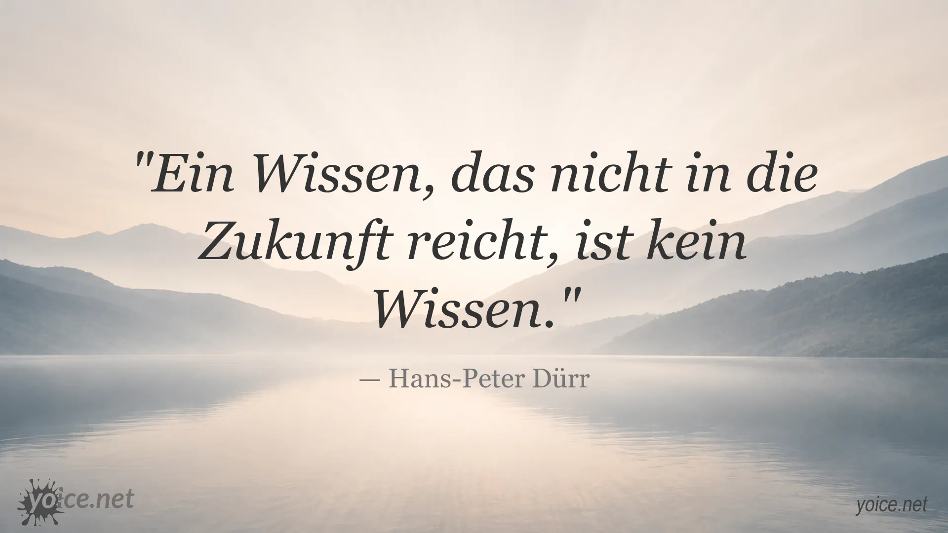 Zitatbild von Hans-Peter Dürr über die Bedeutung von Wissen für die Zukunft