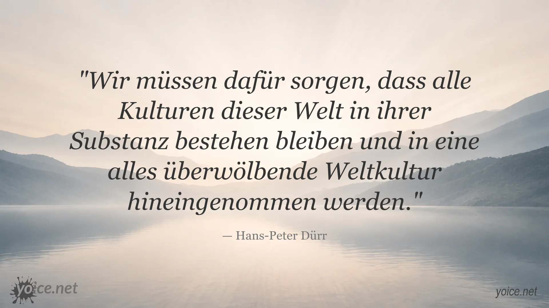 Zitat von Hans-Peter Dürr über den Erhalt kultureller Vielfalt und eine gemeinsame Weltkultur